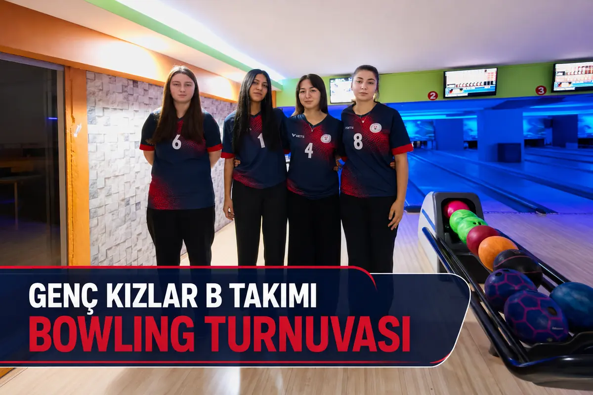 Genç kızlar B takımı bowling turnuvası