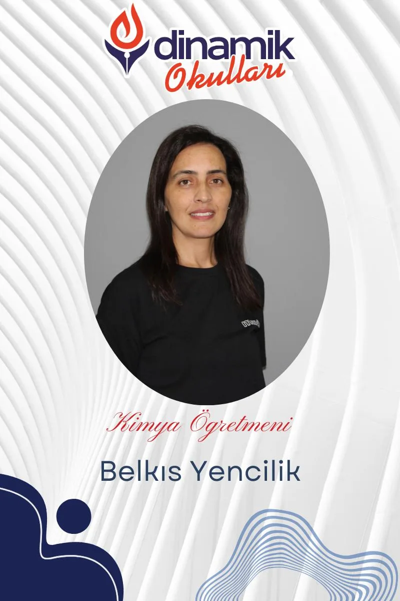 Belkıs YENCİLEK - Kimya Öğretmeni