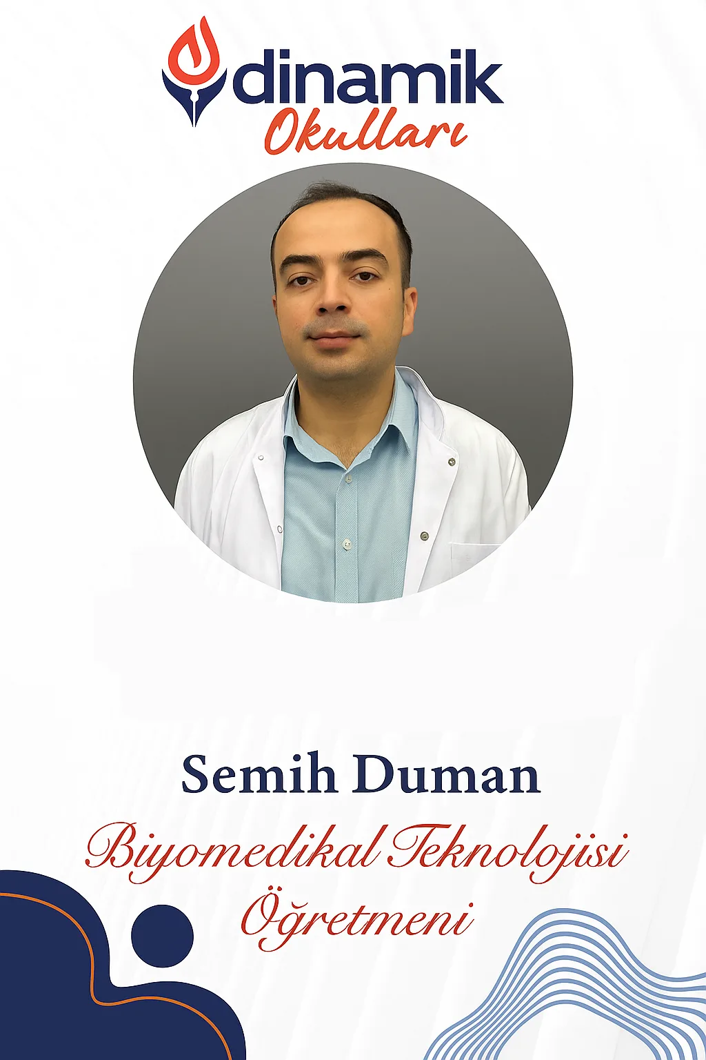 SEMİH DUMAN - Biyomedikal Cihaz Teknolojileri Öğretmeni